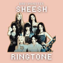 Babymonster - Sheesh (Ringtone)