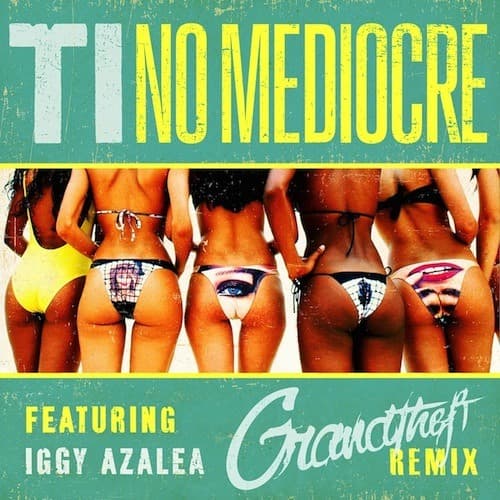 T.I. - No Mediocre ft. Iggy Azalea (Grandtheft Remix)