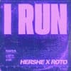 I Run (HerShe & Roto Remix)