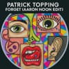 Patrick Topping - Forget (Aaron Noon Edit)