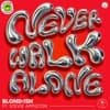 BLOND ISH & Stevie Appleton - Never Walk Alone