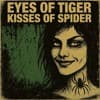 Eyes of Tiger, Kisses of Spider