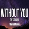 The Kid Laroi - Without You (Wasted Remix) (Free Download)